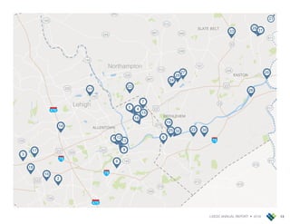 LVEDC ANNUAL REPORT • 2018 13
611
611
611
191
248
212
248
100
100
309
309
378
248
191
512
946
512
946
987
987
329
329
222
145
145
145
412
412
145
33
33
222
22
22
22
378
476
476
78
78
78
78
27
29
24
23
22
20
26
30
28
19
25
18
15
16
17
14
11
10
9
8
7
6
5 4
3
2
13
1 12
31
32
33
21
ALLENTOWN
BETHLEHEM
EASTON
SLATE BELT
Lehigh
Northampton
 