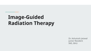 Image Guided Radiation Therapy: Basics | PPTX