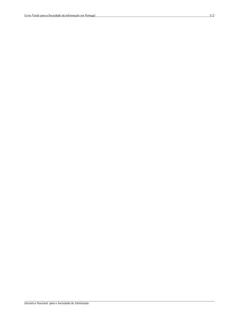 Livro Verde para a Sociedade da Informação em Portugal                                          112




___________________________________________________________________________________________________
Iniciativa Nacional para a Sociedade da Informação
 