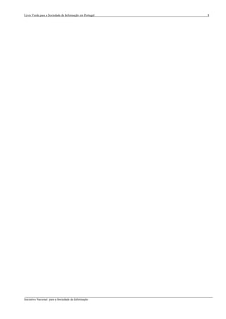 Livro Verde para a Sociedade da Informação em Portugal                                          8




___________________________________________________________________________________________________
Iniciativa Nacional para a Sociedade da Informação
 