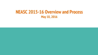 NEASC 2015-16 Overview and Process
May 10, 2016
 