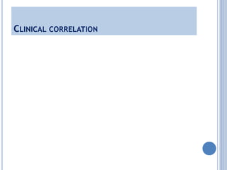 CLINICAL CORRELATION
 