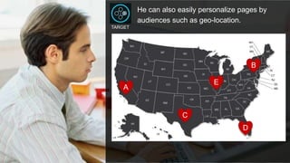 © 2015 Adobe Systems Incorporated. All Rights Reserved. Adobe Confidential. 23
He can also easily personalize pages by
audiences such as geo-location.
TARGET
A
B
C
D
E
 