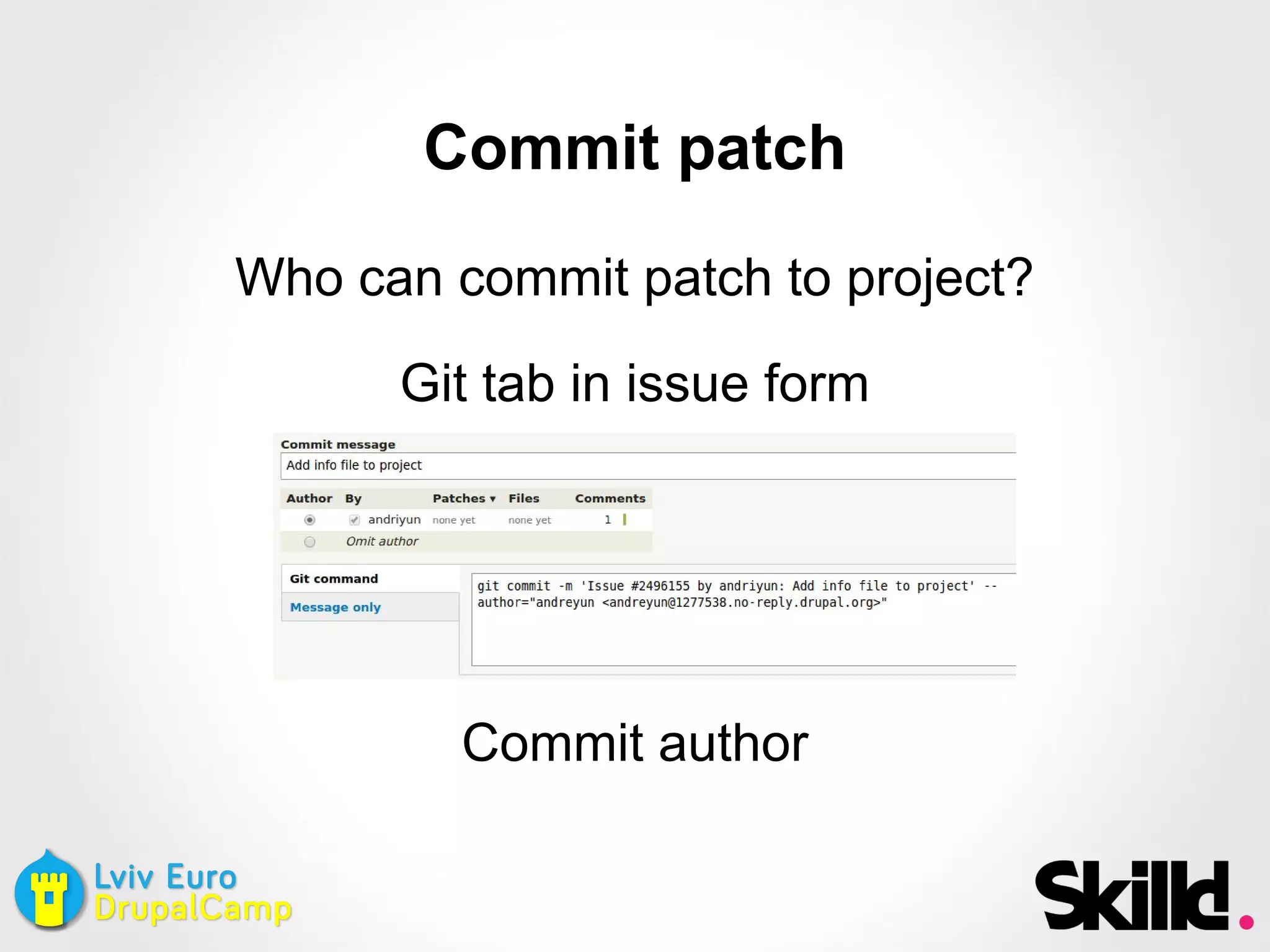 Commit patch
Who can commit patch to project?
Git tab in issue form
Commit author
