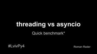 LvivPy4 - Threading vs asyncio | PPT
