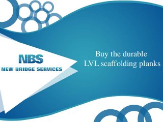 Buy the durable 
LVL scaffolding planks 
 