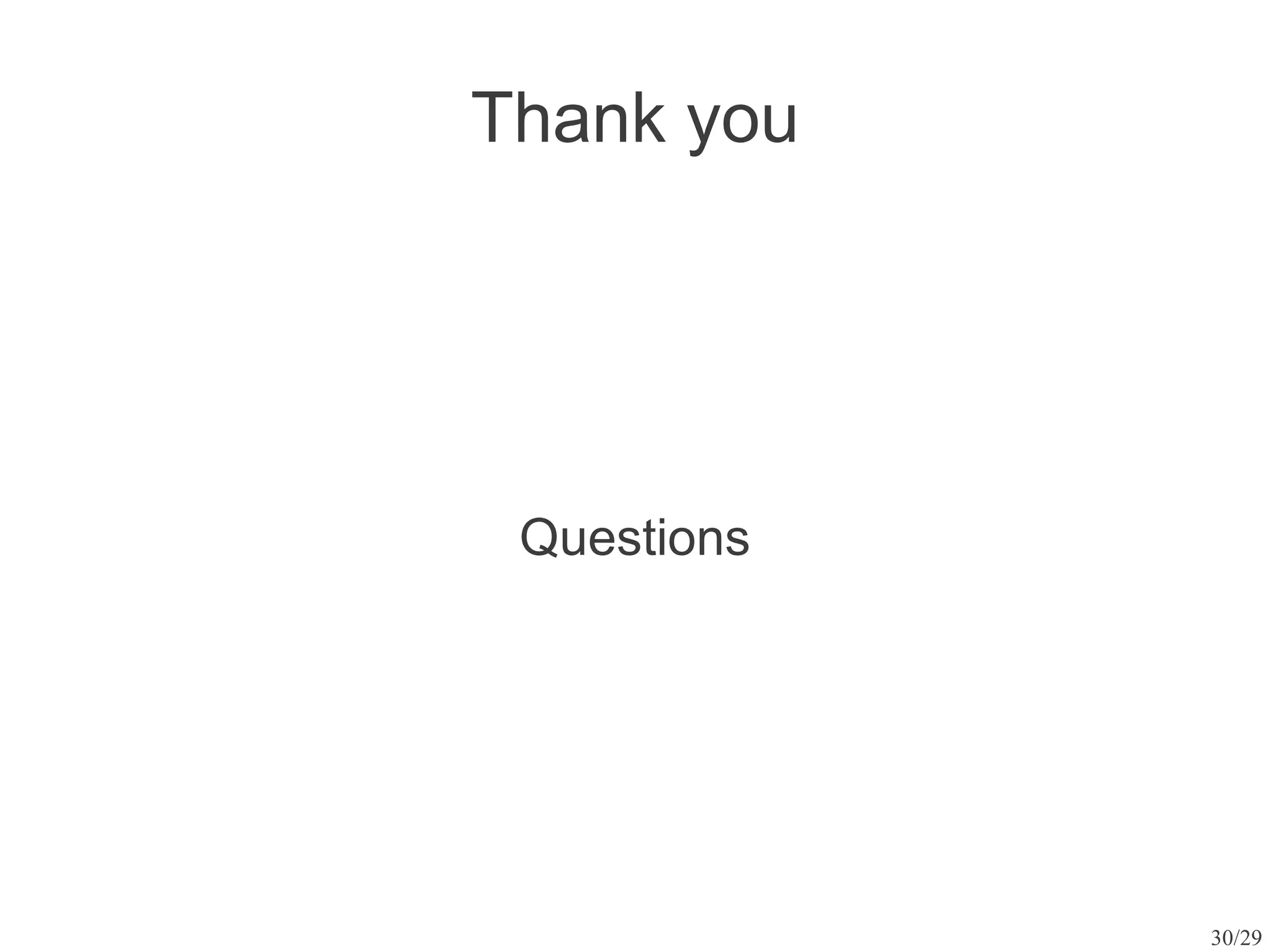 Thank you




 Questions




             30/29
 