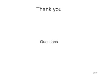 Thank you




 Questions




             29/29
 