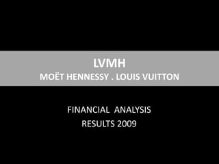 LVMHMOËT HENNESSY . LOUIS VUITTON FINANCIAL  ANALYSIS RESULTS 2009 