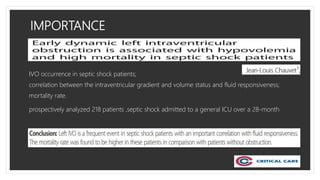 IMPORTANCE
IVO occurrence in septic shock patients;
correlation between the intraventricular gradient and volume status and fluid responsiveness;
mortality rate.
prospectively analyzed 218 patients ,septic shock admitted to a general ICU over a 28-month
 