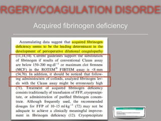 URGERY/COAGULATION DISORDER
Acquired fibrinogen deficiency
 
