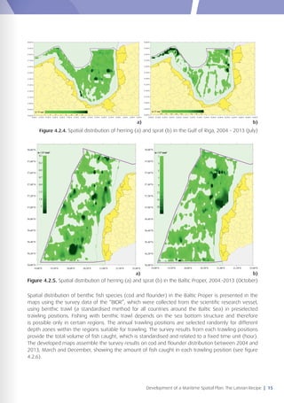 Development of a Maritime Spatial Plan: The Latvian Recipe | 15
a) b)
Figure 4.2.4. Spatial distribution of herring (a) an...