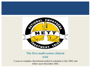 The first multi-center clinical
trial
5 years to complete. Recruitment ended on schedule in July 2002, and
follow up in December 2002.
 
