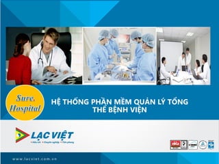 HỆ THỐNG PHẦN MỀM QUẢN LÝ TỔNG
THỂ BỆNH VIỆN
 