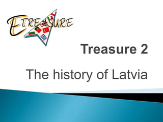The history of Latvia
 
