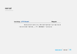 RUBEE.COM.VN FONT CHỮ 04
FONT CHỮ
Font chữ logo : UTM Akashi Regular
A B C D E F G H I K L M N O P Q R S T U V W X Y Z
1 2 3 4 5 6 7 8 9 0 . , ; :" ? < > @ # $ % ^ * ( ) = { } [ ]
 