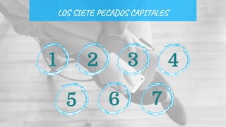 LOS SIETE PECADOS CAPITALES
1 2 3 4
65 7
 