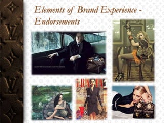 Elements of Brand Experience -
Endorsements
 