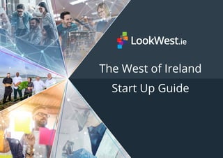 The West of Ireland
Start Up Guide
 