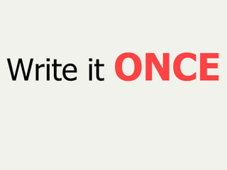 Write it  ONCE 
