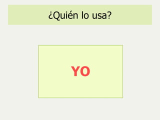 ¿Quién lo usa? 