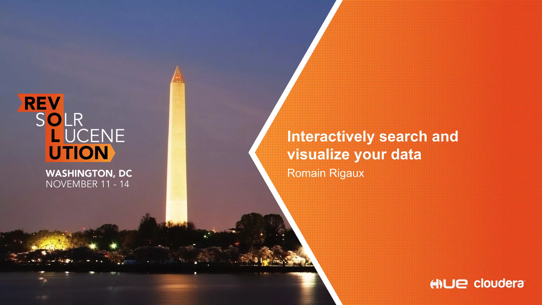 Interactively search and 
visualize your data 
Romain Rigaux 
 