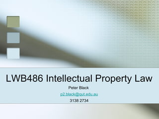 LWB486 Intellectual Property Law ,[object Object],[object Object],[object Object]