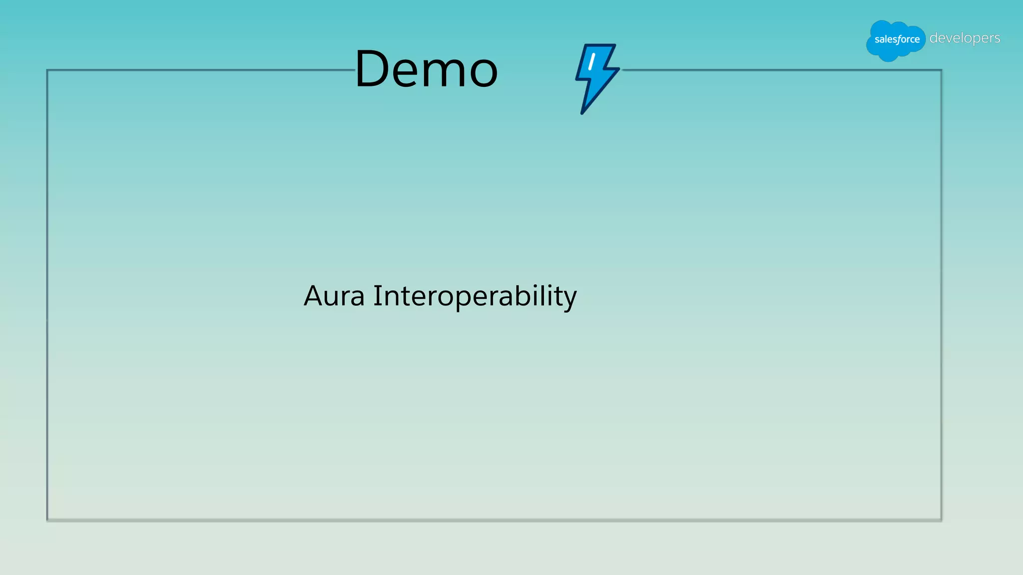 Demo
Aura Interoperability
 