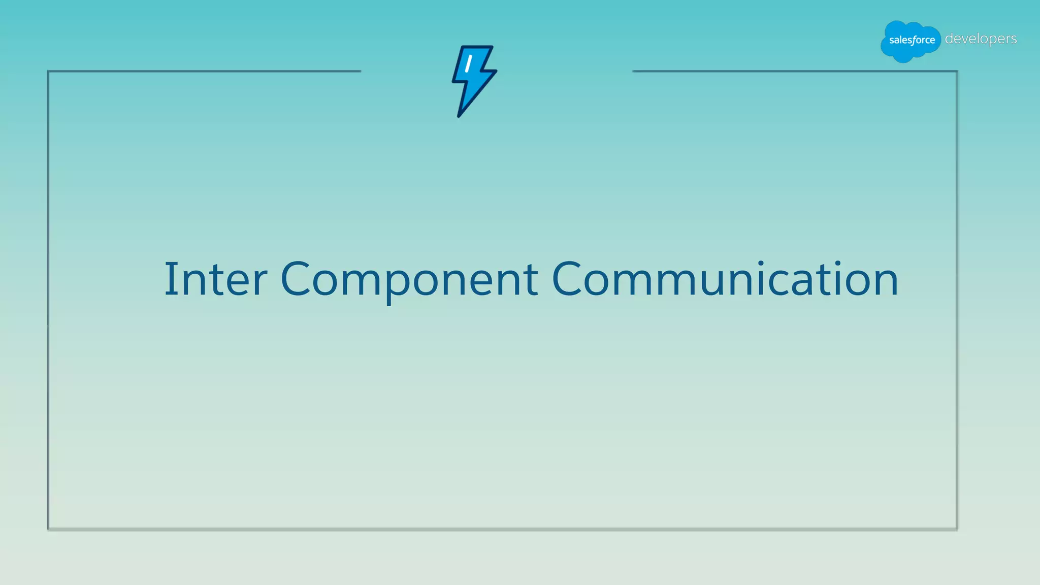 Inter Component Communication
 
