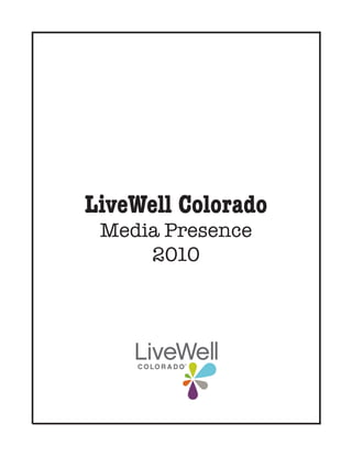 LiveWell Colorado
 Media Presence
     2010
 