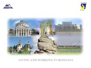LIVING AND WORKING IN ROMANIA
 