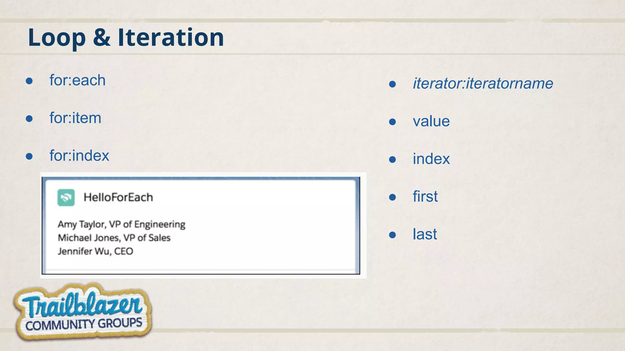 Loop & Iteration ● for:each ● for:item ● for:index ● iterator:iteratorname ● value ● index ● first ● last 