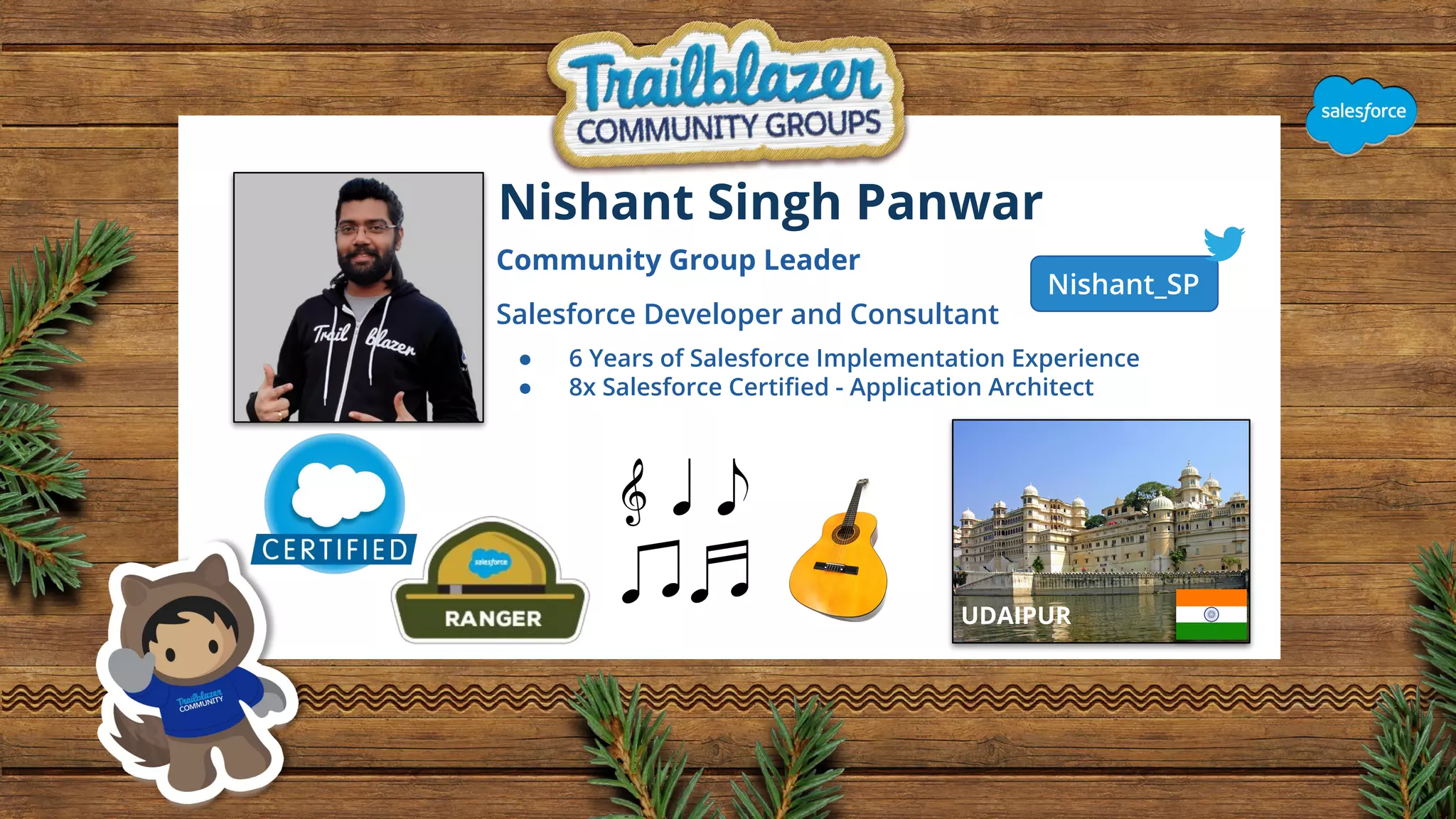 Nishant Singh Panwar Community Group Leader Salesforce Developer and Consultant ● 6 Years of Salesforce Implementation Experience ● 8x Salesforce Certiﬁed - Application Architect UDAIPUR Nishant_SP 