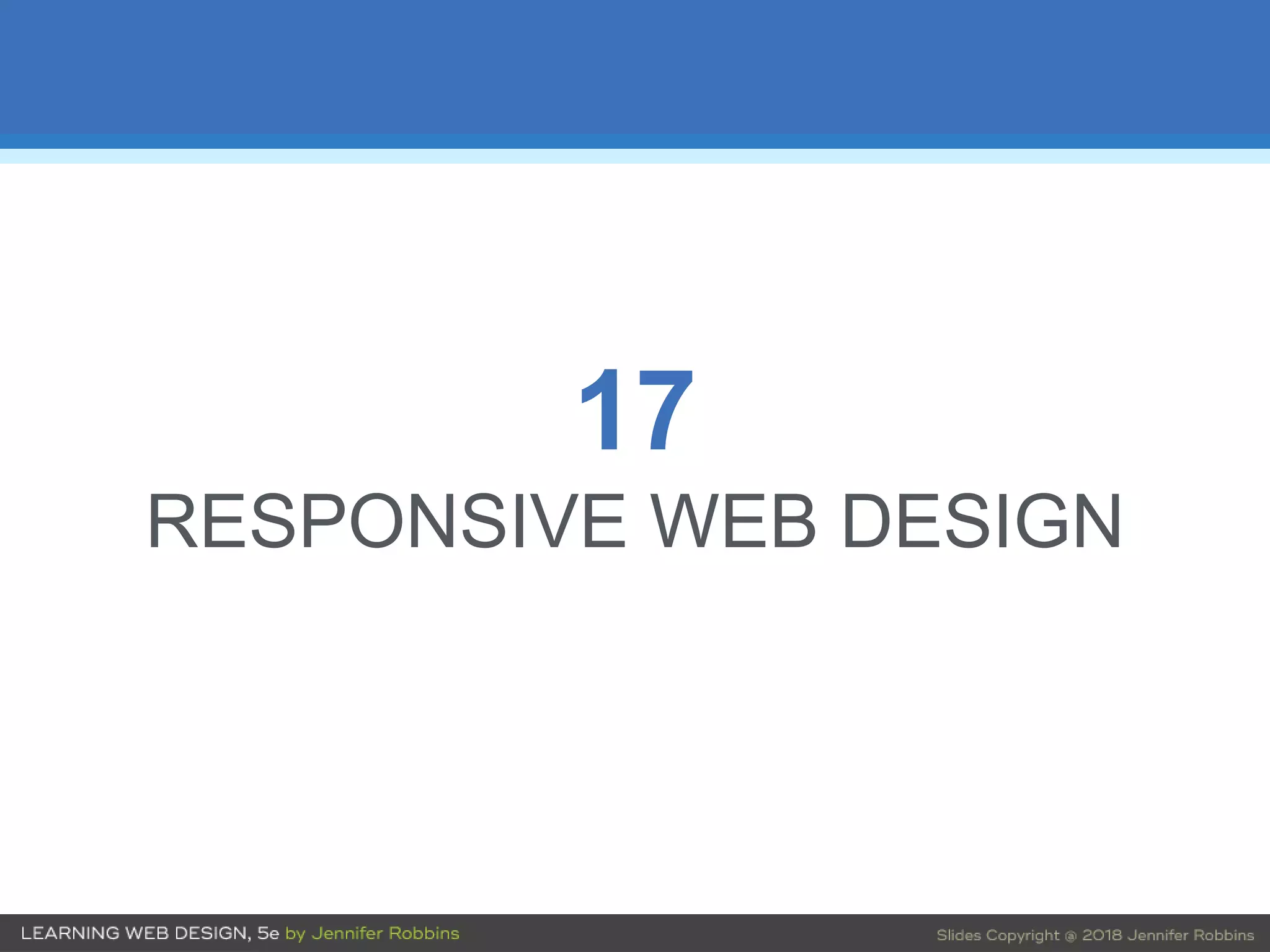 17
RESPONSIVE WEB DESIGN
 