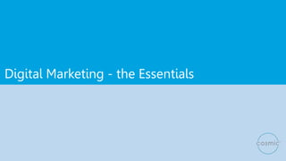 Digital Marketing - the Essentials
 
