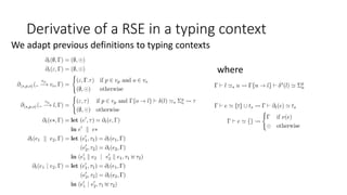Derivative of a RSE in a typing context
We adapt previous definitions to typing contexts
where
 