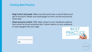 Posting Best Practice
• Include a ‘Call to Action’. Add links to your content and include headlines that
encourage your au...