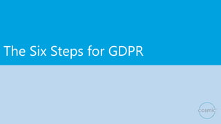 The Six Steps for GDPR
 