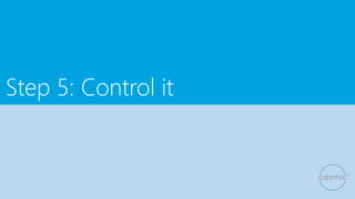 Step 5: Control it
 