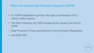 What is the General Data Protection Regulation (GDPR)?
• EU-GDPR established to protect the rights and freedoms of EU
citi...