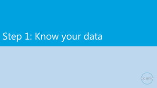Step 1: Know your data
 