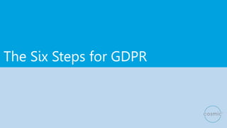 The Six Steps for GDPR
 
