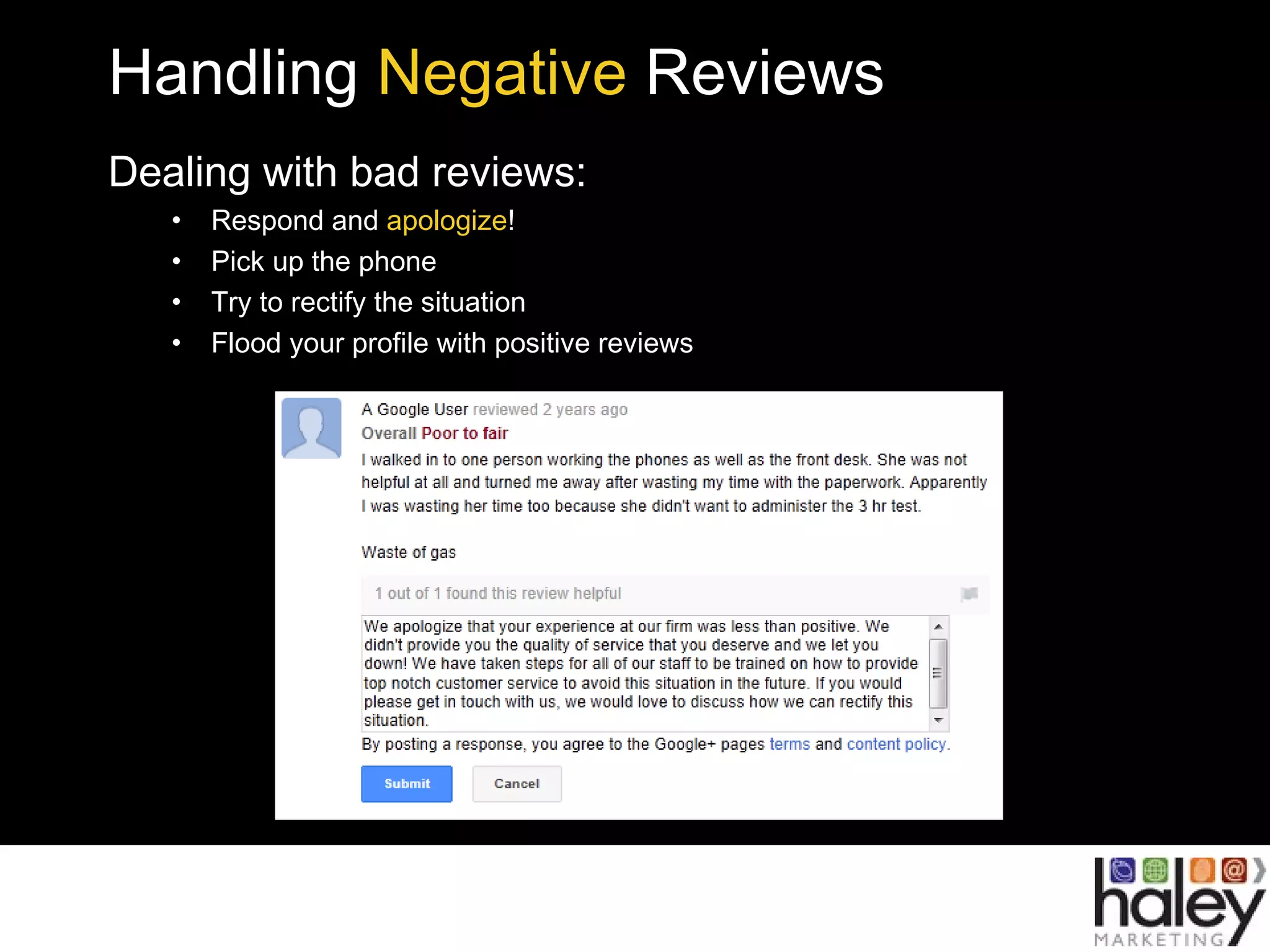 Handling Negative Reviews
Dealing with bad reviews:
• Respond and apologize!
• Pick up the phone
• Try to rectify the situation
• Flood your profile with positive reviews
 