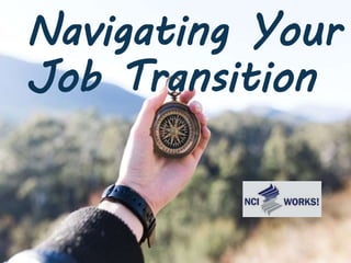 Navigating Your
Job Transition
 