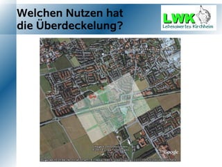 Welchen Nutzen hat
die Überdeckelung?
 