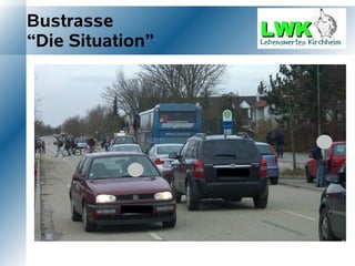 Bustrasse
“Die Situation”
 