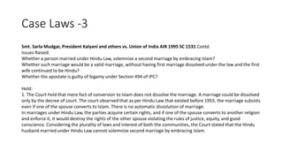 Case Laws -3
Smt. Sarla Mudgar, President Kalyani and others vs. Union of India AIR 1995 SC 1531 Contd.
Issues Raised:
Whe...