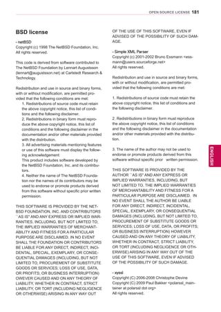 181
ENGENGLISH
OPEN SOURCE LICENSE
BSD license
- netBSD
Copyright (c) 1998 The NetBSD Foundation, Inc.
All rights reserved.
This code is derived from software contributed to
The NetBSD Foundation by Lennart Augustsson
(lennart@augustsson.net) at Carlstedt Research 
Technology.
Redistribution and use in source and binary forms,
with or without modification, are permitted pro-
vided that the following conditions are met:
1. Redistributions of source code must retain
the above copyright notice, this list of condi-
tions and the following disclaimer.
2. Redistributions in binary form must repro-
duce the above copyright notice, this list of
conditions and the following disclaimer in the
documentation and/or other materials provided
with the distribution.
3. All advertising materials mentioning features
or use of this software must display the follow-
ing acknowledgement:
This product includes software developed by
the NetBSD Foundation, Inc. and its contribu-
tors.
4. Neither the name of The NetBSD Founda-
tion nor the names of its contributors may be
used to endorse or promote products derived
from this software without specific prior written
permission.
THIS SOFTWARE IS PROVIDED BY THE NET-
BSD FOUNDATION, INC. AND CONTRIBUTORS
``AS IS'' AND ANY EXPRESS OR IMPLIED WAR-
RANTIES, INCLUDING, BUT NOT LIMITED TO,
THE IMPLIED WARRANTIES OF MERCHANT-
ABILITY AND FITNESS FOR A PARTICULAR
PURPOSE ARE DISCLAIMED. IN NO EVENT
SHALL THE FOUNDATION OR CONTRIBUTORS
BE LIABLE FOR ANY DIRECT, INDIRECT, INCI-
DENTAL, SPECIAL, EXEMPLARY, OR CONSE-
QUENTIAL DAMAGES (INCLUDING, BUT NOT
LIMITED TO, PROCUREMENT OF SUBSTITUTE
GOODS OR SERVICES; LOSS OF USE, DATA,
OR PROFITS; OR BUSINESS INTERRUPTION)
OWEVER CAUSED AND ON ANY THEORY OF
LIABILITY, WHETHER IN CONTRACT, STRICT
LIABILITY, OR TORT (INCLUDING NEGLIGENCE
OR OTHERWISE) ARISING IN ANY WAY OUT
OF THE USE OF THIS SOFTWARE, EVEN IF
ADVISED OF THE POSSIBILITY OF SUCH DAM-
AGE.
- Simple XML Parser
Copyright (c) 2001-2002 Bruno Essmann ess-
mann@users.sourceforge.net
All rights reserved.
Redistribution and use in source and binary forms,
with or without modification, are permitted pro-
vided that the following conditions are met:
1. Redistributions of source code must retain the
above copyright notice, this list of conditions and
the following disclaimer.
2. Redistributions in binary form must reproduce
the above copyright notice, this list of conditions
and the following disclaimer in the documentation
and/or other materials provided with the distribu-
tion.
3. The name of the author may not be used to
endorse or promote products derived from this
software without specific prior written permission.
THIS SOFTWARE IS PROVIDED BY THE
AUTHOR ``AS IS'' AND ANY EXPRESS OR
IMPLIED WARRANTIES, INCLUDING, BUT
NOT LIMITED TO, THE IMPLIED WARRANTIES
OF MERCHANTABILITY AND FITNESS FOR A
PARTICULAR PURPOSE ARE DISCLAIMED. IN
NO EVENT SHALL THE AUTHOR BE LIABLE
FOR ANY DIRECT, INDIRECT, INCIDENTAL,
SPECIAL, EXEMPLARY, OR CONSEQUENTIAL
DAMAGES (INCLUDING, BUT NOT LIMITED TO,
PROCUREMENT OF SUBSTITUTE GOODS OR
SERVICES; LOSS OF USE, DATA, OR PROFITS;
OR BUSINESS INTERRUPTION) HOWEVER
CAUSED AND ON ANY THEORY OF LIABILITY,
WHETHER IN CONTRACT, STRICT LIABILITY,
OR TORT (INCLUDING NEGLIGENCE OR OTH-
ERWISE) ARISING IN ANY WAY OUT OF THE
USE OF THIS SOFTWARE, EVEN IF ADVISED
OF THE POSSIBILITY OF SUCH DAMAGE.
- xyssl
Copyright (C) 2006-2008 Christophe Devine
Copyright (C) 2009 Paul Bakker polarssl_main-
tainer at polarssl dot org
All rights reserved.
 