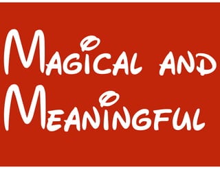 Magical and
Meaningful
 