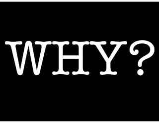 WHY?
 